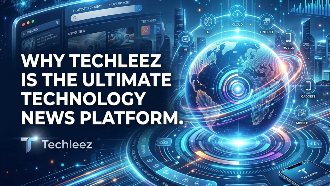 Why Techleez is the ultimate technology news platform