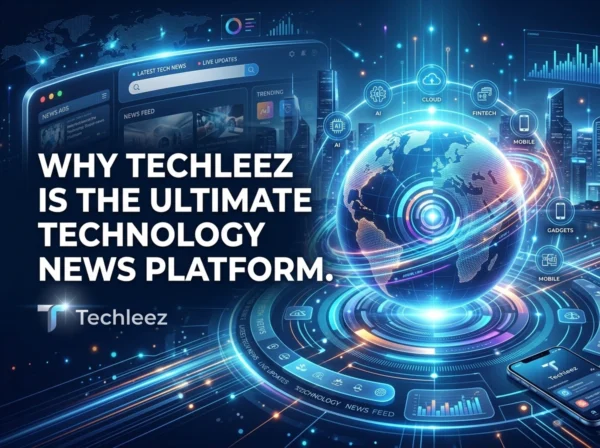 Why Techleez is the ultimate technology news platform