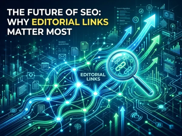 The Future of SEO: Why Editorial Links Matter Most